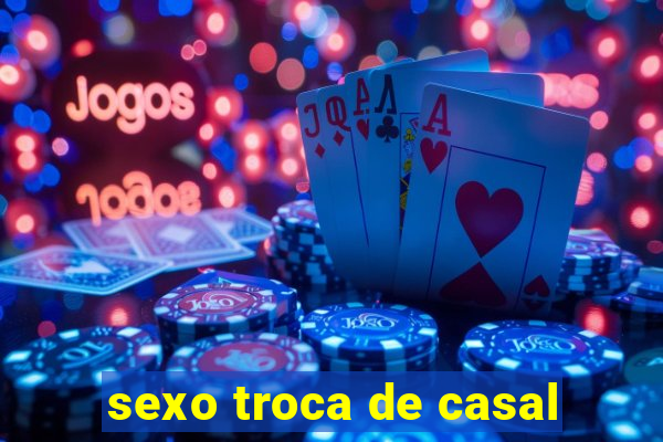 sexo troca de casal